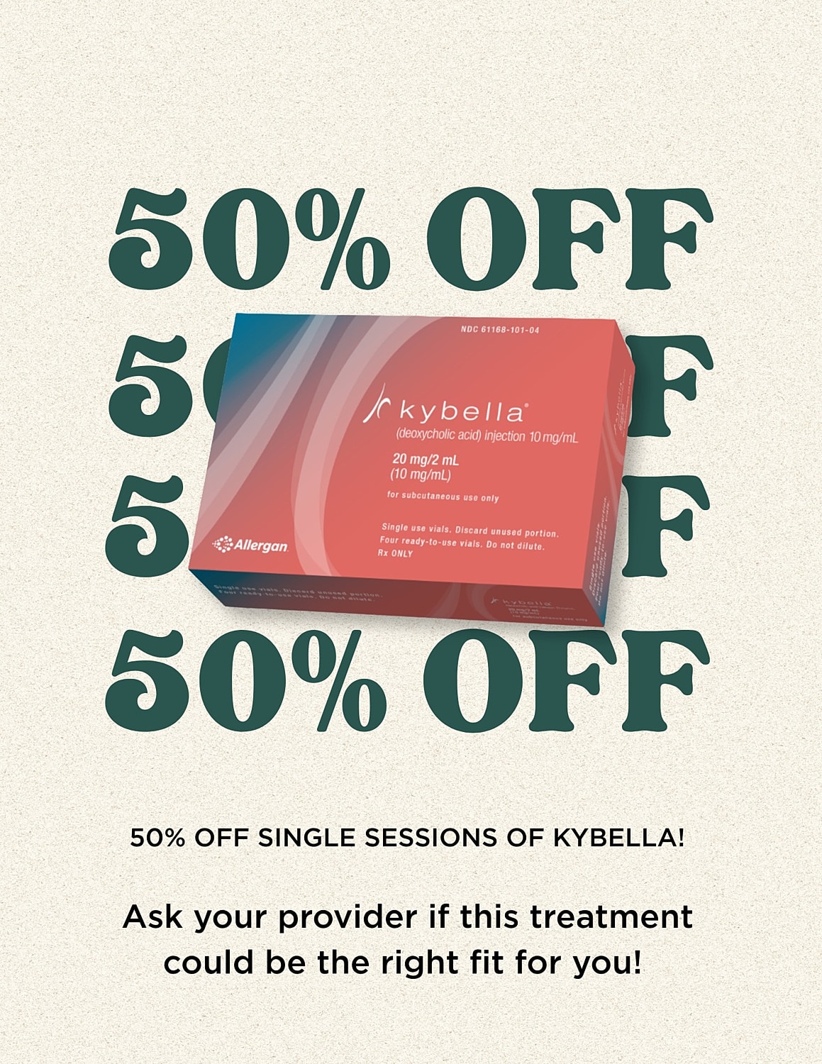 Kybella promotional offer, 50% off treatments.